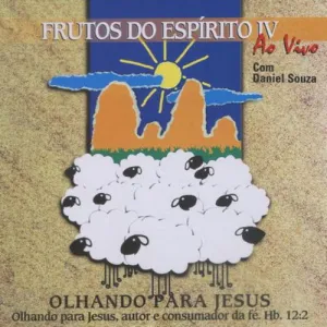 Frutos do Espírito IV (Olhando para Jesus)