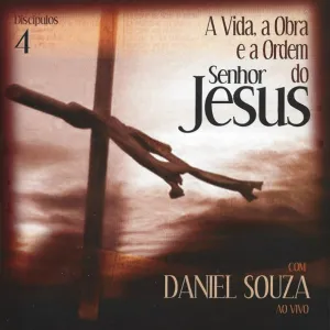 Discípulos 4 (A Vida, a Obra e a Ordem do Senhor Jesus)