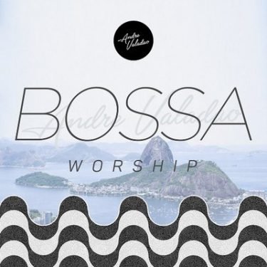 Bossa Worship: André Valadão